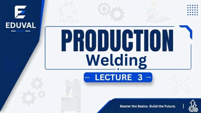 Production Engineering – Lecture 3 | Welding