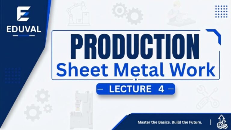 Production Engineering – Lecture 4 | Sheet Metal Work