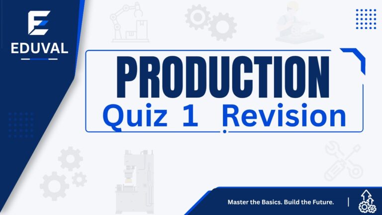 Production Engineering – Quiz 1 Revision